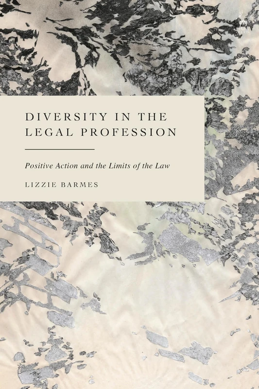 Diversity in the Legal Profession: Positive Action and the Limits of the Law