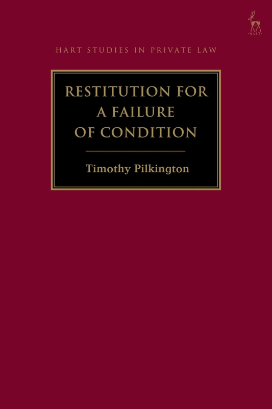 Restitution for a Failure of Condition (Hart Studies in Private Law)