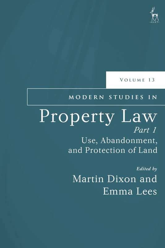 Modern Studies in Property Law, Volume 13, Part 1: Use, Abandonment, and Protection of Land