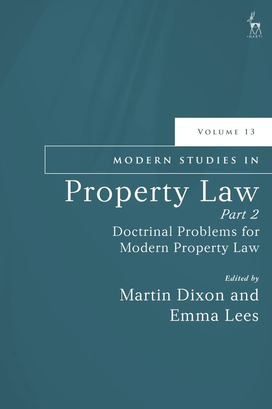 Modern Studies in Property Law, Volume 13, Part 2: Doctrinal Problems for Modern Property Law