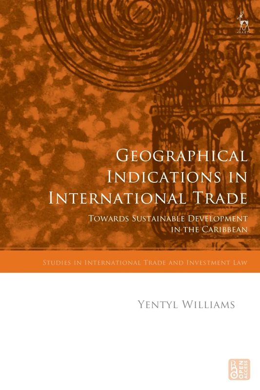 Geographical Indications in International Trade: Towards Sustainable Development in the Caribbean (Studies in International Trade and Investment Law)