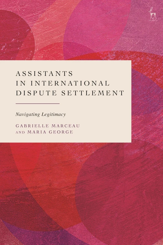Assistants in International Dispute Settlement: Navigating Legitimacy