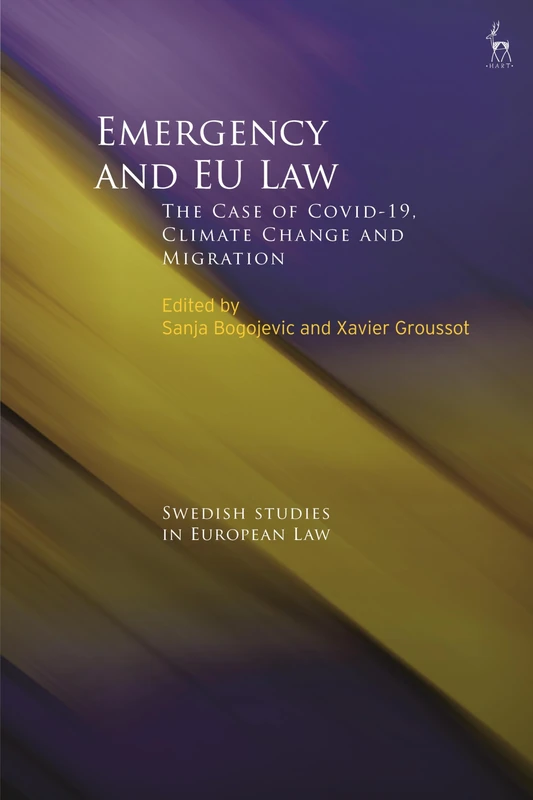Emergency and EU Law: The Case of Covid-19, Climate Change and Migration (Swedish Studies in European Law)