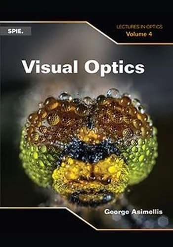 Visual Optics: Lectures in Optics, Vol 4 (Press Monographs)