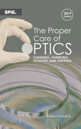 The Proper Care of Optics: Cleaning, Handling, Storage, and Shipping, 2019 Update (Press Monographs) - Image 1