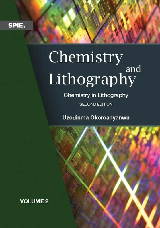 Chemistry and Lithography, Vol. 2: Volume 2: Chemistry in Lithography: 353 (Press Monographs)