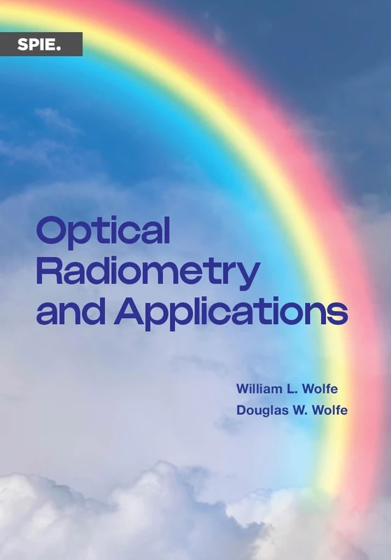 Optical Radiometry and Applications: 370 (Press Monographs)