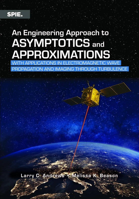An Engineering Approach to Asymptotics and Approximations: With Applications in Optical Wave Propagation and Imaging in Turbulence