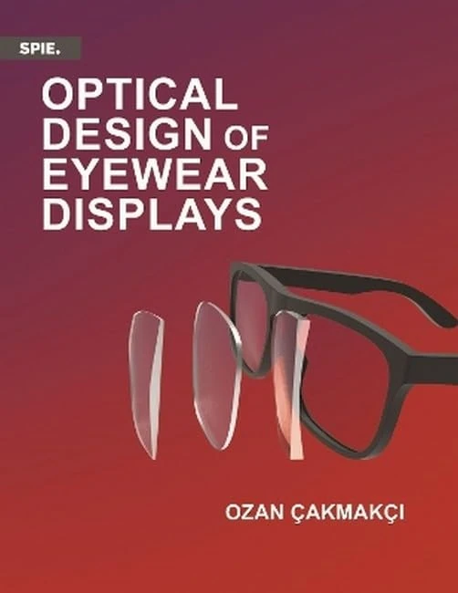 Optical Design of Eyewear Displays (Press Monographs)