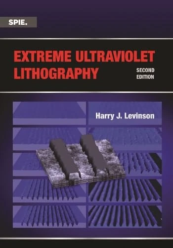 Extreme Ultraviolet Lithography (Press Monographs)