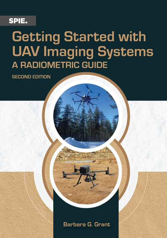 Getting Started with UAV Imaging Systems: A Radiometric Guide (Press Monographs)