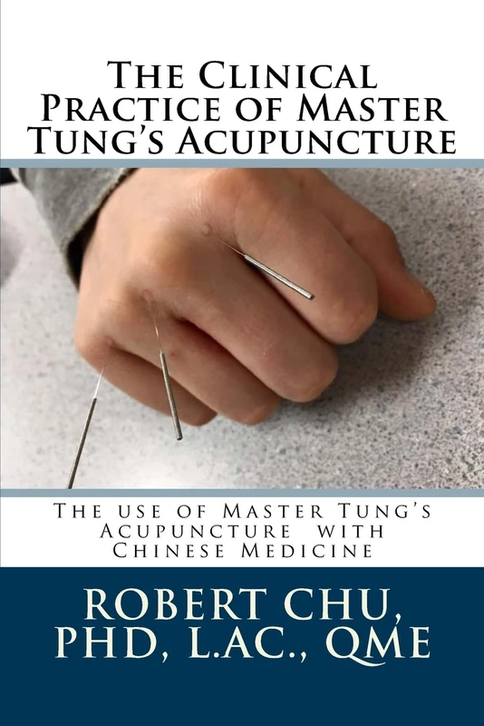 The Clinical Practice of Master Tung's Acupuncture: A clinical guide to the use of Master Tung's Acupuncture: Volume 1 (ITARA)