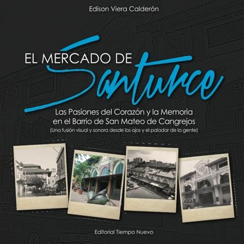 El mercado de Santurce: Las pasiones del corazon y la memoria en el Barrio de San Mateo de Cangrejos