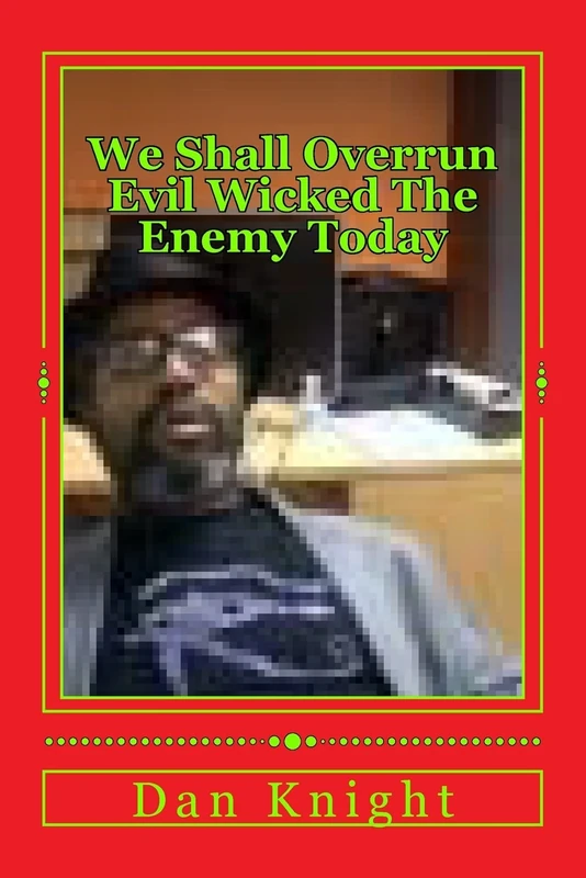 We Shall Overrun Evil Wicked The Enemy Today: Deep in My Mind The Enemy I Find and Overrun Today: Volume 1 (The Enemy Shall Be Defeated with His Weapons)