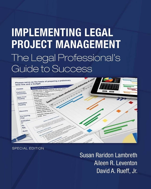 Implementing Legal Project Management: The Legal Professional's Guide to Success - Special Edition