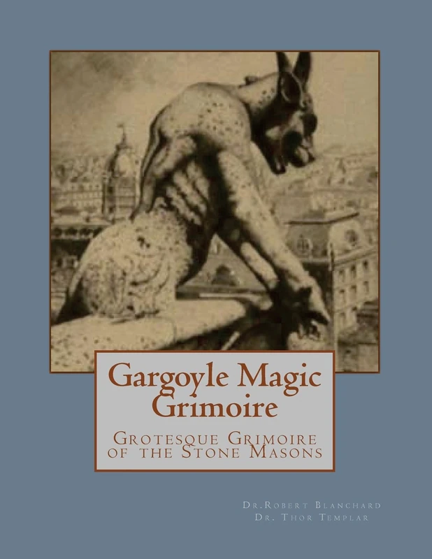Gargoyle Magic Grimoire: Grotesque Grimoire of the Stone Masons