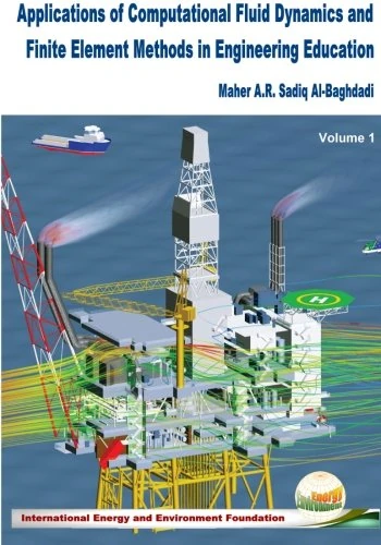Applications of Computational Fluid Dynamics and Finite Element Methods in Engineering Education
