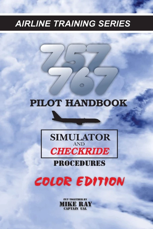 757/767 Pilot Handbook (Color): Simulator and Checkride Procedures: Volume 6 (Aiurline Training Series)