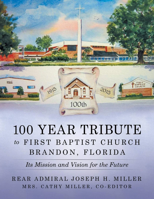 100 Year Tribute to First Baptist Church Brandon, Florida: Its Mission and Vision for the Future - Image 1