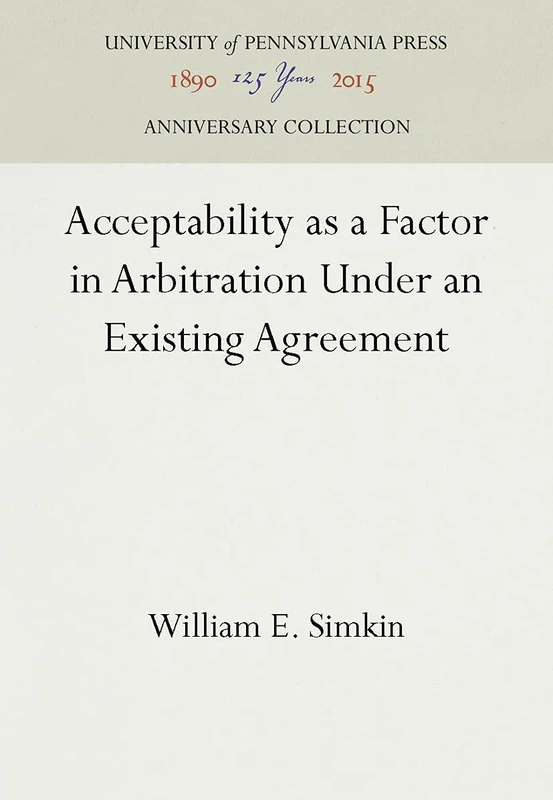 Acceptability as a Factor in Arbitration Under an Existing Agreement (Anniversary Collection)