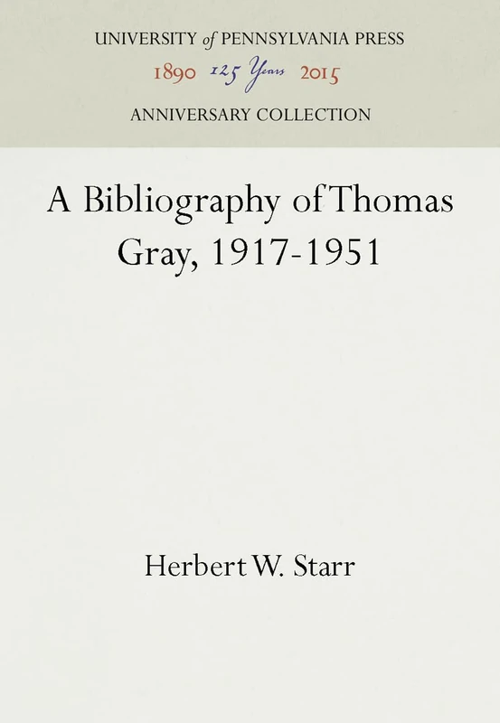 A Bibliography of Thomas Gray, 1917-1951 (Anniversary Collection)