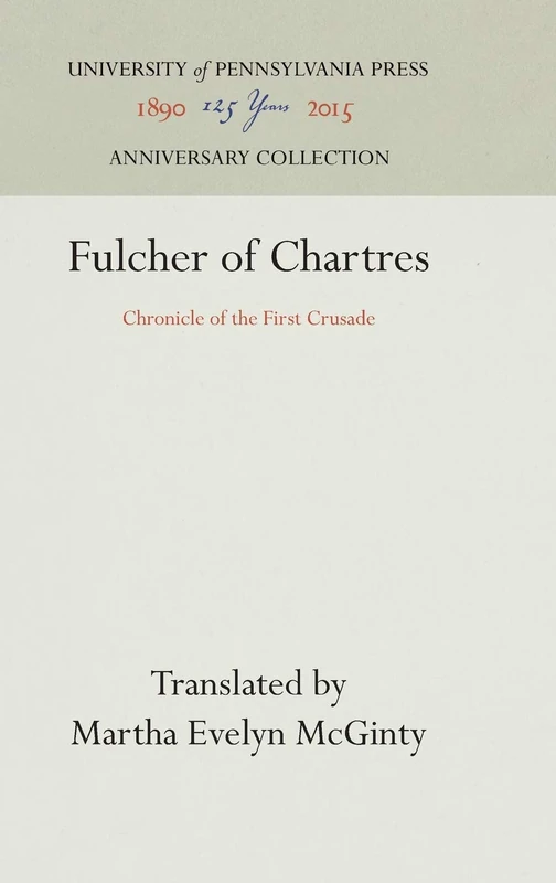 Fulcher of Chartres: Chronicle of the First Crusade (Anniversary Collection)
