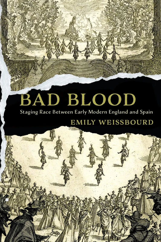 Bad Blood: Staging Race Between Early Modern England and Spain (RaceB4Race: Critical Race Studies of the Premodern)