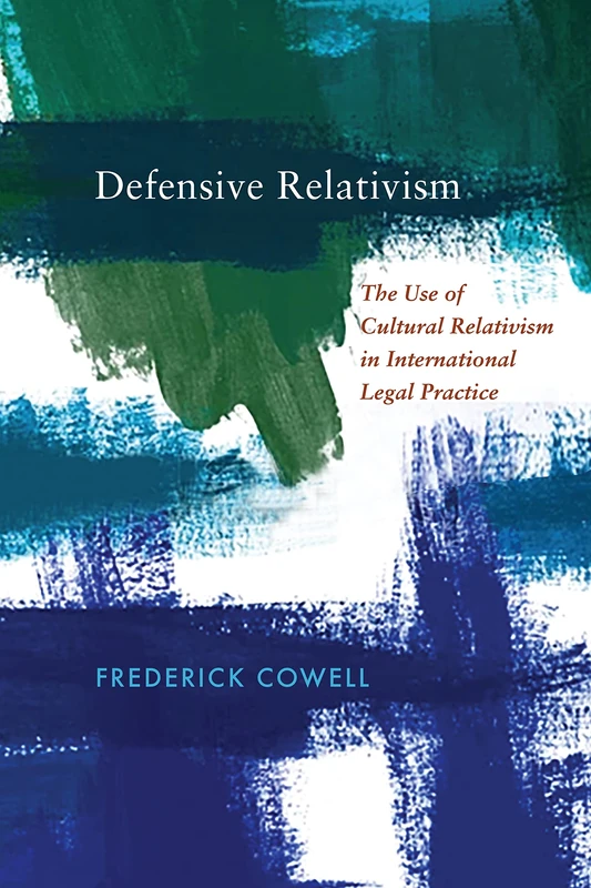 Defensive Relativism: The Use of Cultural Relativism in International Legal Practice (Pennsylvania Studies in Human Rights) - Image 1