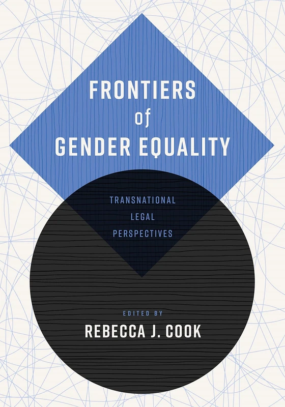 Frontiers of Gender Equality: Transnational Legal Perspectives (Pennsylvania Studies in Human Rights)