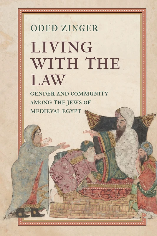 Living with the Law: Gender and Community Among the Jews of Medieval Egypt (Jewish Culture and Contexts)