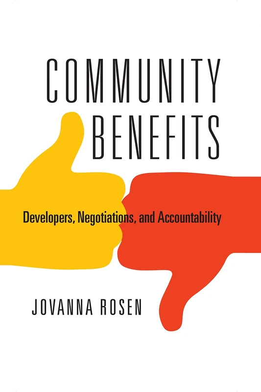 Community Benefits: Developers, Negotiations, and Accountability (The City in the Twenty-First Century)
