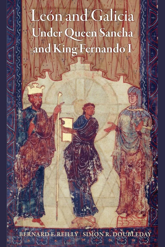 León and Galicia Under Queen Sancha and King Fernando I (The Middle Ages Series)