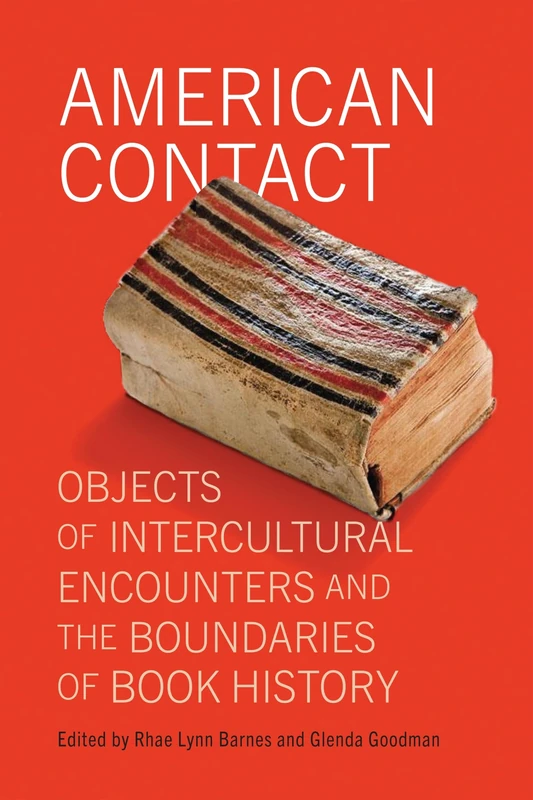 American Contact: Objects of Intercultural Encounters and the Boundaries of Book History (Material Texts)