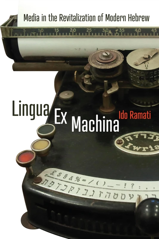 Lingua Ex Machina: Media in the Revitalization of Modern Hebrew (Jewish Culture and Contexts)