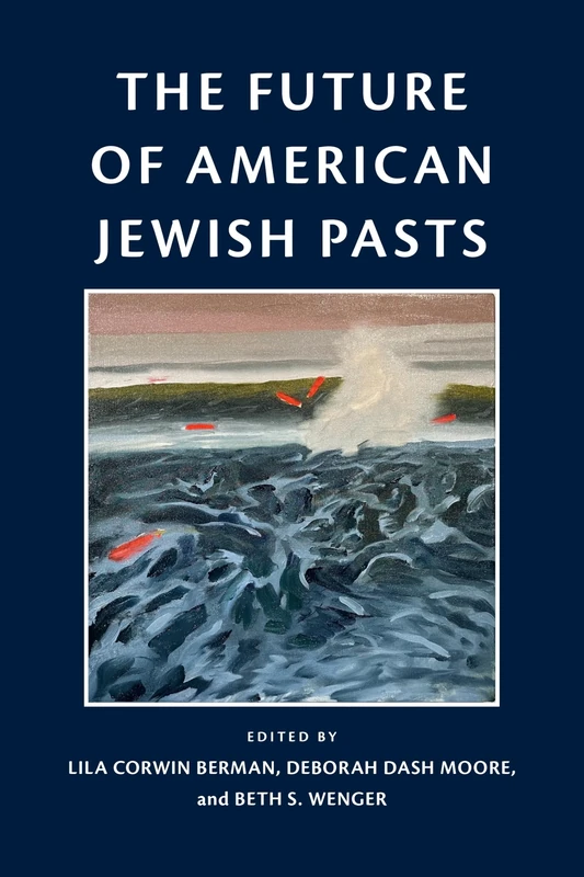 The Future of American Jewish Pasts (Jewish Culture and Contexts)