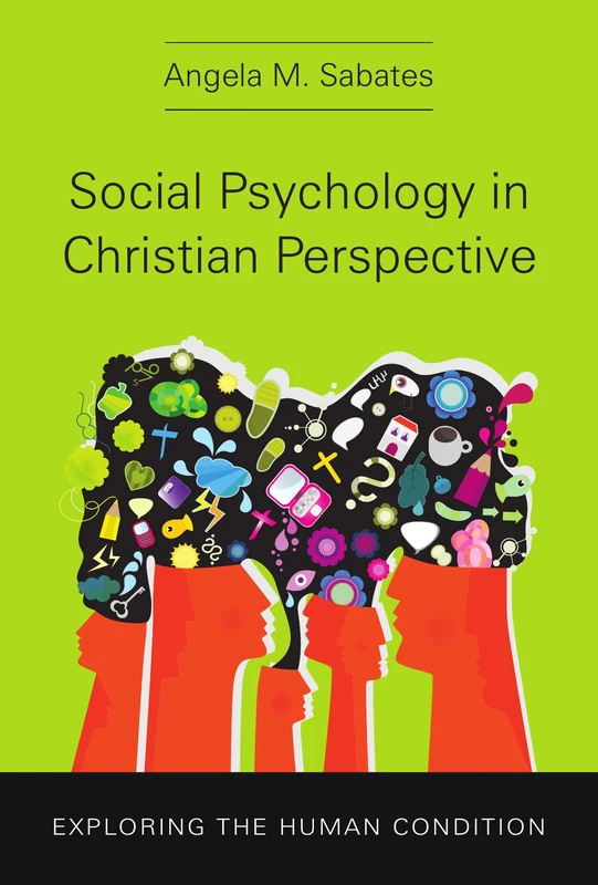 Social Psychology in Christian Perspective: Exploring the Human Condition (Christian Association for Psychological Studies Books)