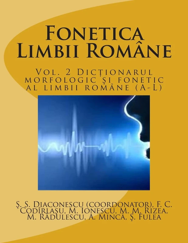 Fonetica Limbii Romane: Vol. 2 Dictionarul morfologic si fonetic al limbii romane (A-L): Volume 2 - Image 1