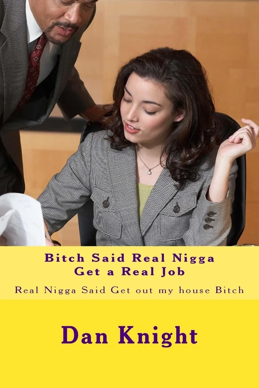 Bitch Said Real Nigga Get a Real Job: Real Nigga Said Get out my house Bitch: Volume 1 (Pimping, Hustlin, Bangin to pay the bills)