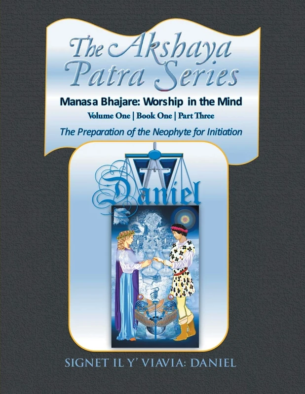 The Akshaya Patra Series Manasa Bhajare: Worship in the Mind Part Three: Volume One Book One Part Three: The Preparation of the Neophyte for Initiation: Manasa Bhajare: Worship in the Mind: 1 - Image 1