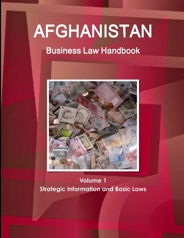 Afghanistan Business Law Handbook Volume 1 Strategic Information and Basic Laws (World Business and Investment Library)