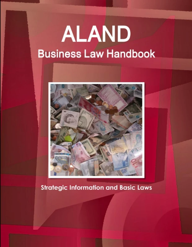 Aland Business Law Handbook - Strategic Information and Basic Laws (World Business and Investment Library)