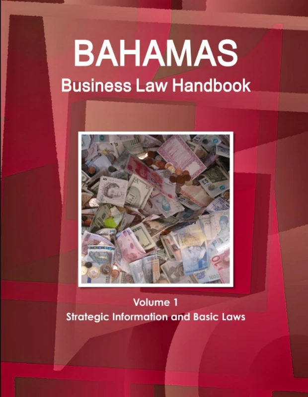 Bahamas Business Law Handbook Volume 1 Strategic Information and Basic Laws (World Business and Investment Library)