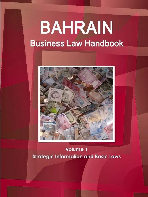 BAHRAIN Business Law Handbook: Volume1 Strategic Information and Basic Laws (World Business and Investment Library)