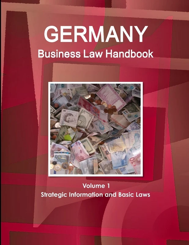 Germany Business Law Handbook Volume 1 Strategic Information and Basic Laws