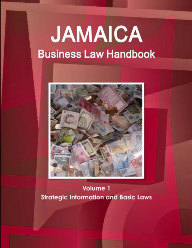 Jamaica Business Law Handbook Volume 1 Strategic Information and Basic Laws (World Business and Investment Library)