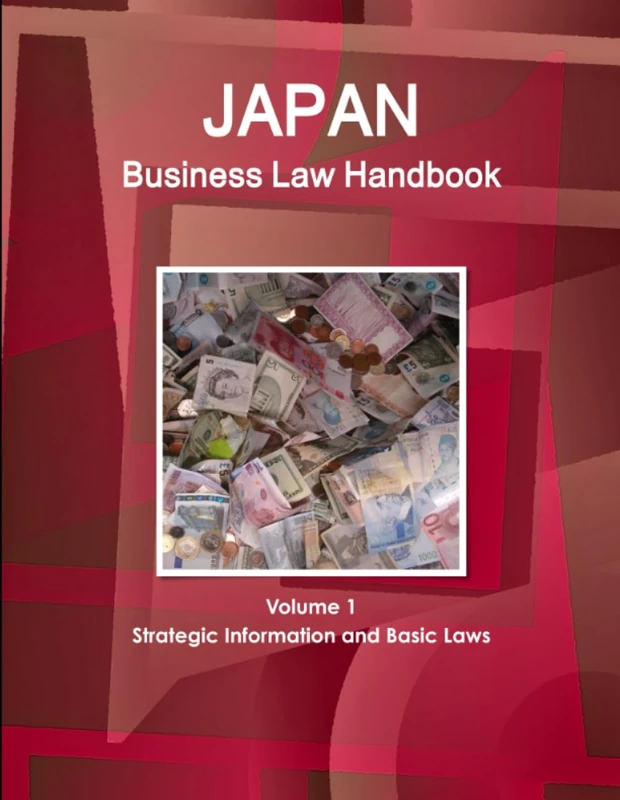 Japan Business Law Handbook Volume 1 Strategic Information and Basic Laws (World Business and Investment Library)