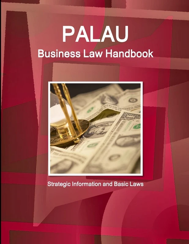 Palau Business Law Handbook: Strategic Information and Basic Laws (World Business and Investment Library)