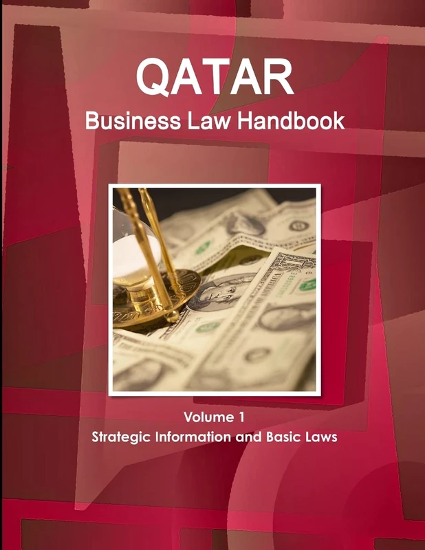 Qatar Business Law Handbook Volume 1 Strategic Information and Basic Laws