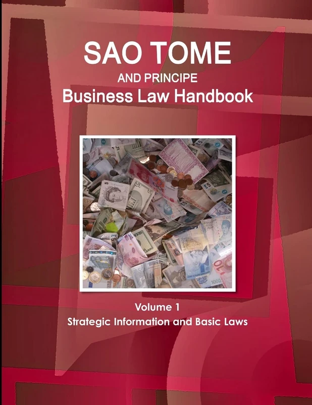 Sao Tome and Principe Business Law Handbook Volume 1 Strategic Information and Basic Laws (World Business and Investment Library)
