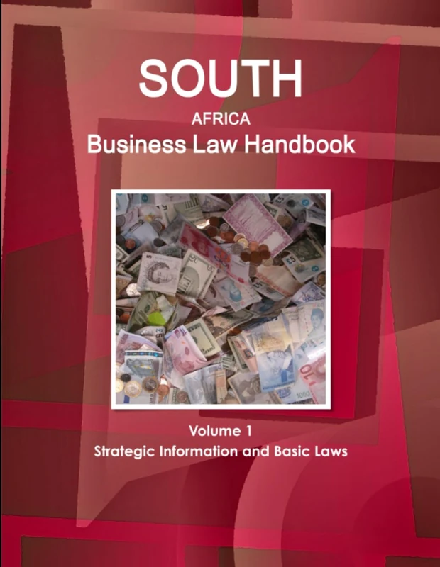 South Africa Business Law Handbook Volume 1 Strategic Information and Basic Laws (World Business and Investment Library)